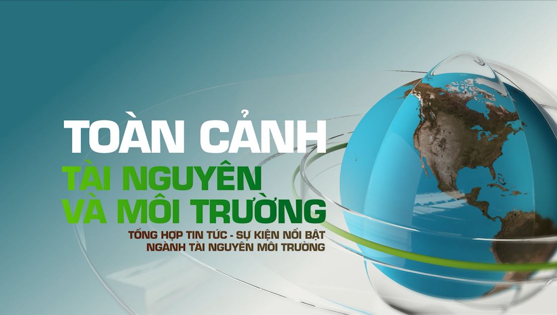 Toàn cảnh Tài nguyên và Môi trường tháng 12/2024